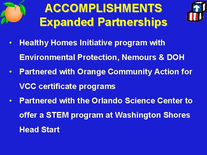 ACCOMPLISHMENTS Expanded Partnerships • Healthy Homes Initiative program with Environmental Protection, Nemours & DOH