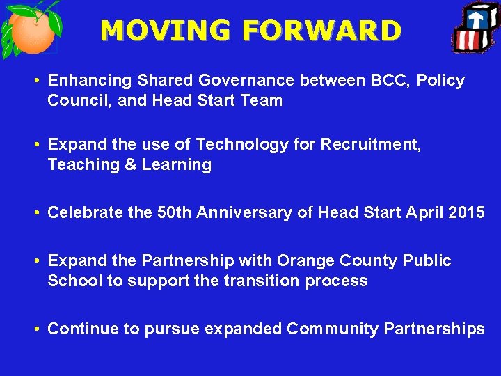 MOVING FORWARD • Enhancing Shared Governance between BCC, Policy Council, and Head Start Team