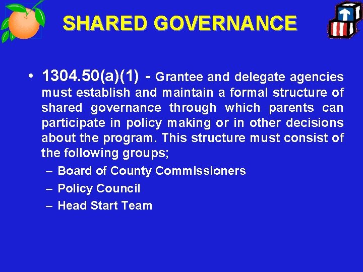 SHARED GOVERNANCE • 1304. 50(a)(1) - Grantee and delegate agencies must establish and maintain
