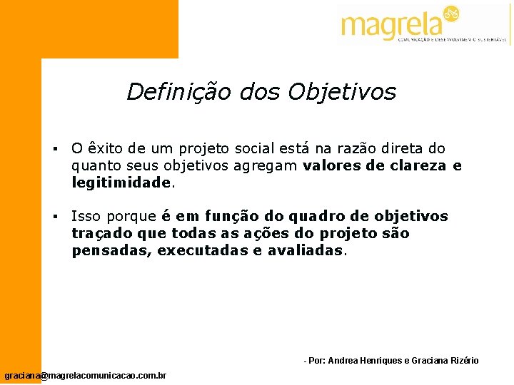 Definição dos Objetivos § O êxito de um projeto social está na razão direta