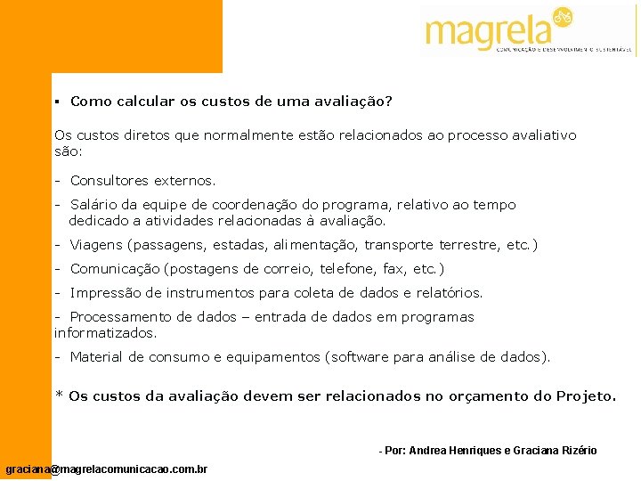 § Como calcular os custos de uma avaliação? Os custos diretos que normalmente estão