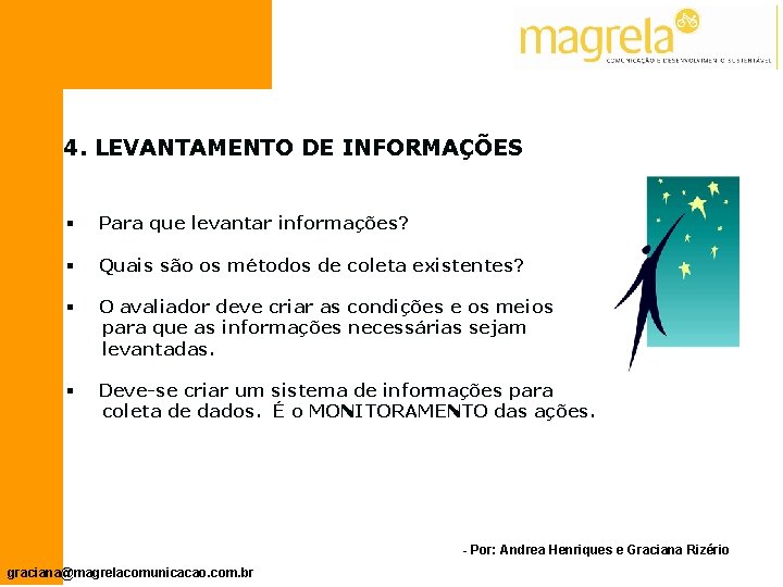 4. LEVANTAMENTO DE INFORMAÇÕES § Para que levantar informações? § Quais são os métodos