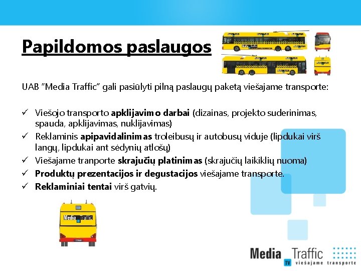 Papildomos paslaugos UAB “Media Traffic” gali pasiūlyti pilną paslaugų paketą viešajame transporte: Viešojo transporto