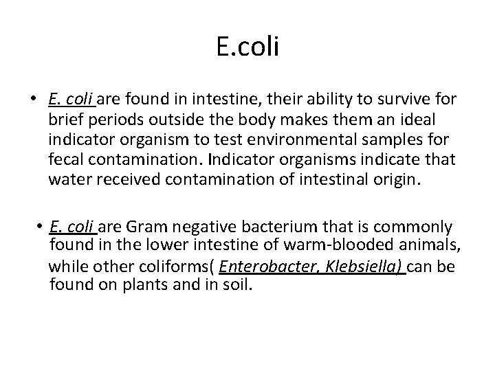 E. coli • E. coli are found in intestine, their ability to survive for