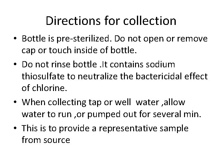 Directions for collection • Bottle is pre-sterilized. Do not open or remove cap or