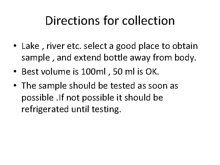 Directions for collection • Lake , river etc. select a good place to obtain