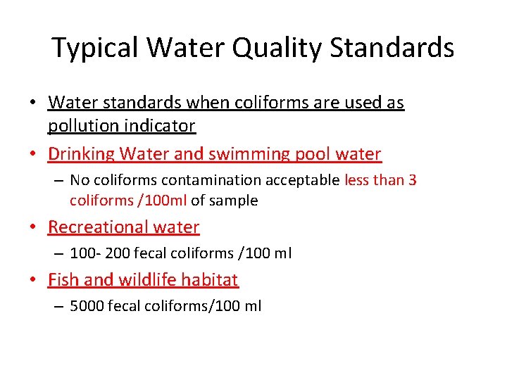 Typical Water Quality Standards • Water standards when coliforms are used as pollution indicator