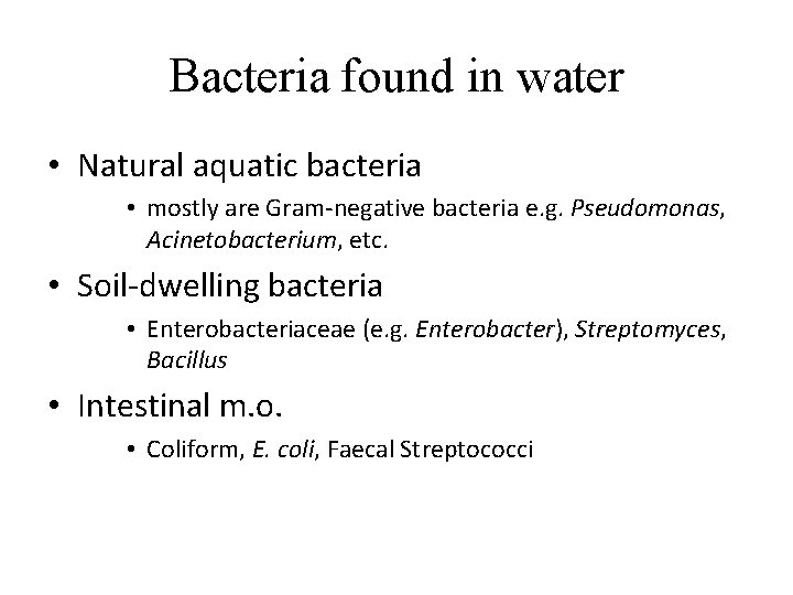 Bacteria found in water • Natural aquatic bacteria • mostly are Gram-negative bacteria e.