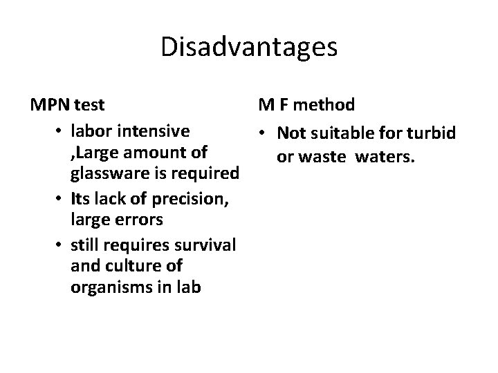 Disadvantages MPN test M F method • labor intensive • Not suitable for turbid