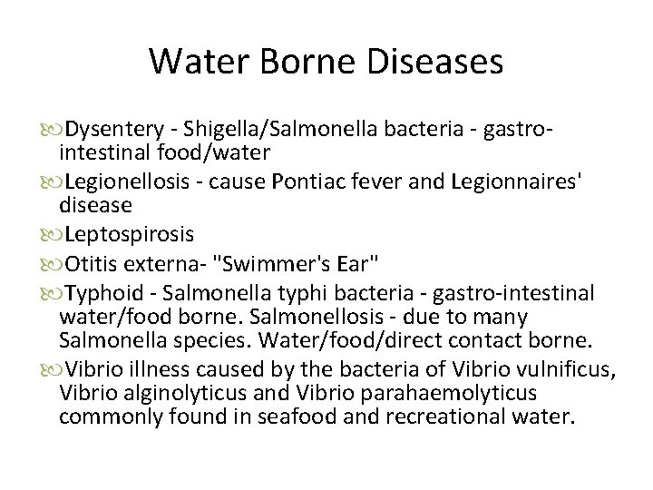 Water Borne Diseases Dysentery - Shigella/Salmonella bacteria - gastrointestinal food/water Legionellosis - cause Pontiac