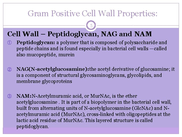 Gram Positive Cell Wall Properties: 5 Cell Wall – Peptidoglycan, NAG and NAM ①