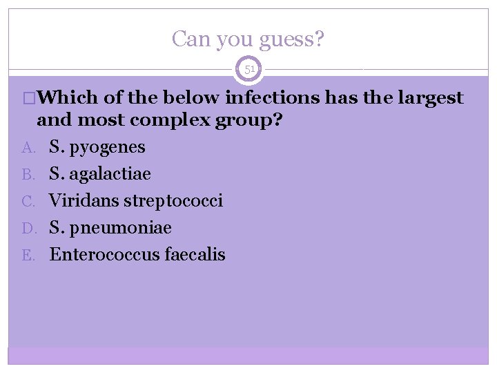 Can you guess? 51 �Which of the below infections has the largest and most