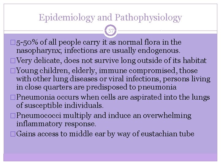 Epidemiology and Pathophysiology 57 � 5 -50% of all people carry it as normal