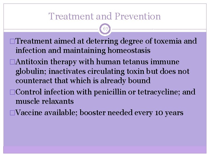 Treatment and Prevention 67 �Treatment aimed at deterring degree of toxemia and infection and