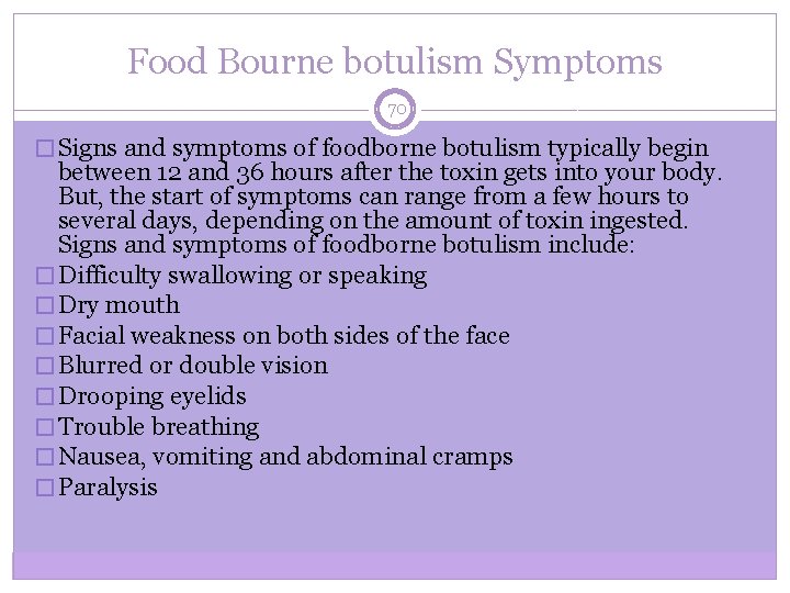 Food Bourne botulism Symptoms 70 � Signs and symptoms of foodborne botulism typically begin