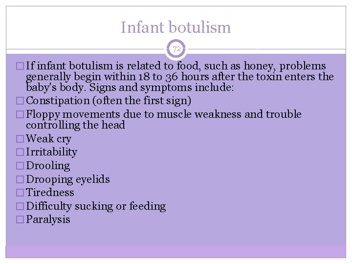 Infant botulism 72 � If infant botulism is related to food, such as honey,