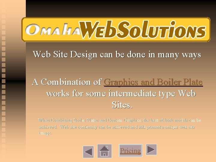 Web Site Design can be done in many ways A Combination of Graphics and