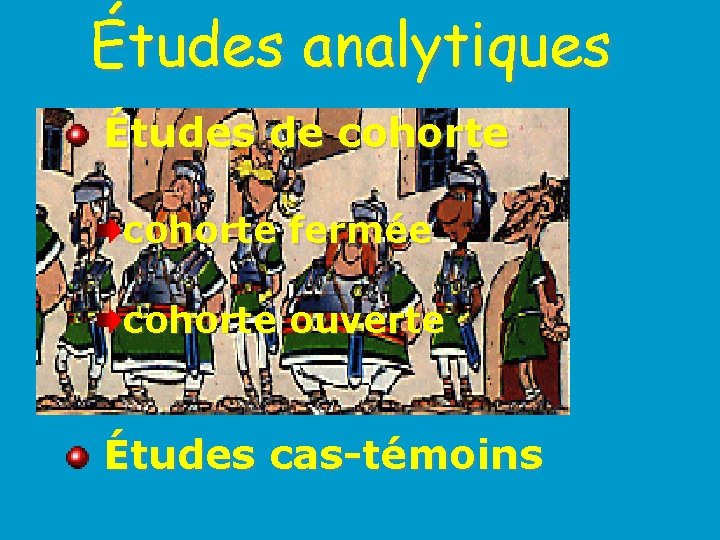 Études analytiques Études de cohorte fermée cohorte ouverte Études cas-témoins 