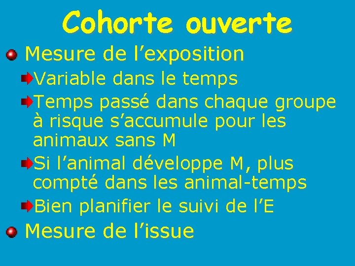 Cohorte ouverte Mesure de l’exposition Variable dans le temps Temps passé dans chaque groupe