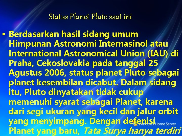 Status Planet Pluto saat ini § Berdasarkan hasil sidang umum Himpunan Astronomi Internasinol atau