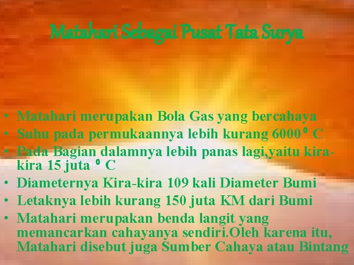 Matahari Sebagai Pusat Tata Surya • Matahari merupakan Bola Gas yang bercahaya • Suhu