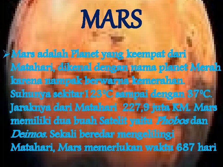 MARS ØMars adalah Planet yang keempat dari Matahari, dikenal dengan nama planet Merah karena