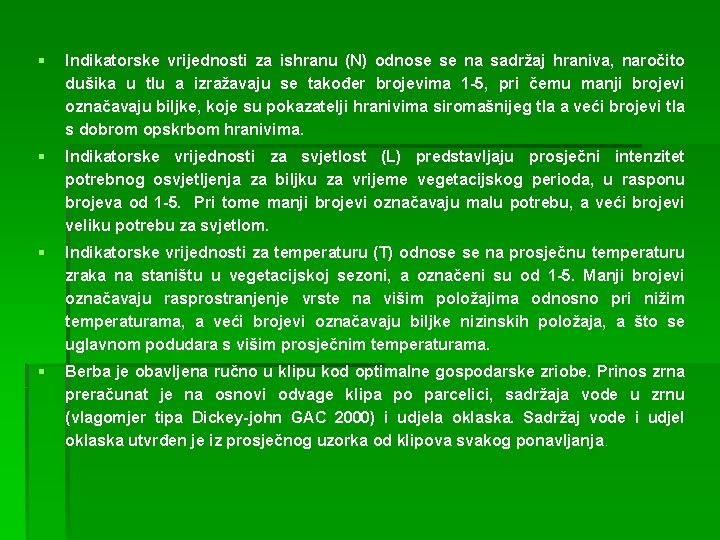 § Indikatorske vrijednosti za ishranu (N) odnose se na sadržaj hraniva, naročito dušika u