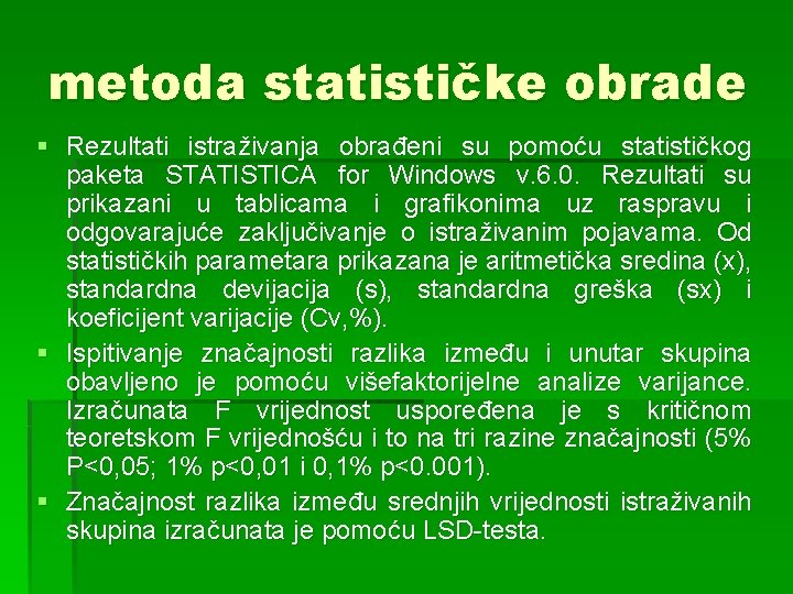 metoda statističke obrade § Rezultati istraživanja obrađeni su pomoću statističkog paketa STATISTICA for Windows