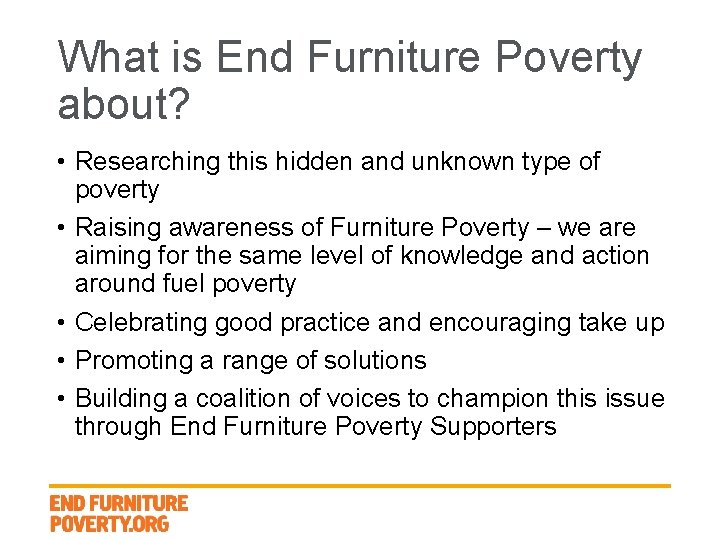 What is End Furniture Poverty about? • Researching this hidden and unknown type of
