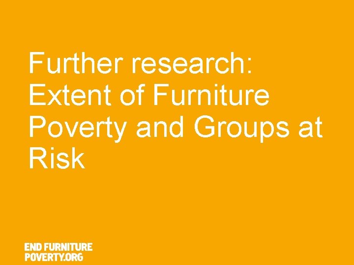 Further research: Extent of Furniture Poverty and Groups at Risk 