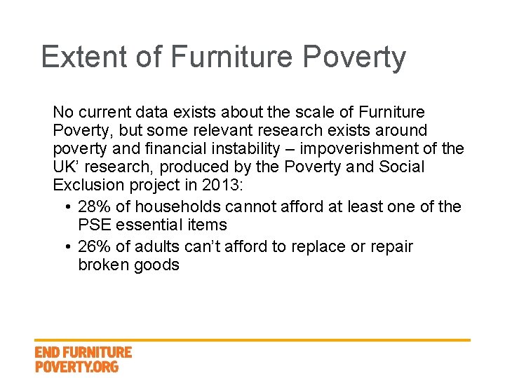 Extent of Furniture Poverty No current data exists about the scale of Furniture Poverty,