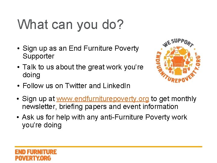 What can you do? • Sign up as an End Furniture Poverty Supporter •
