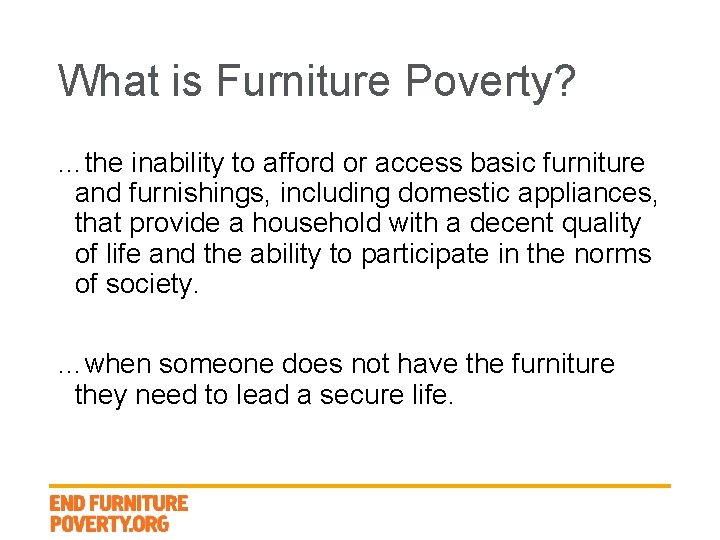 What is Furniture Poverty? …the inability to afford or access basic furniture and furnishings,