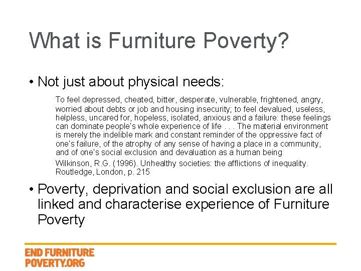 What is Furniture Poverty? • Not just about physical needs: To feel depressed, cheated,