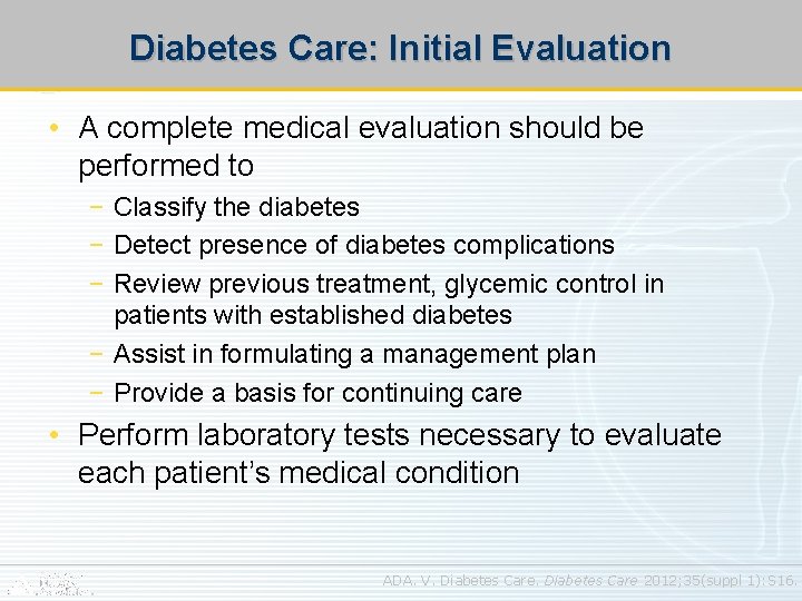 Diabetes Care: Initial Evaluation • A complete medical evaluation should be performed to –