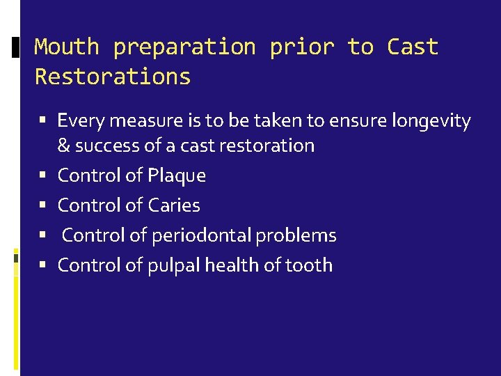 Mouth preparation prior to Cast Restorations Every measure is to be taken to ensure