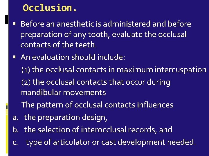 Occlusion. Before an anesthetic is administered and before preparation of any tooth, evaluate the