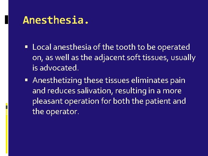 Anesthesia. Local anesthesia of the tooth to be operated on, as well as the