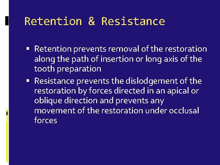 Retention & Resistance Retention prevents removal of the restoration along the path of insertion