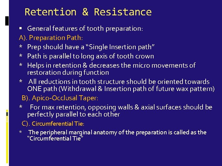 Retention & Resistance General features of tooth preparation: A). Preparation Path: * Prep should