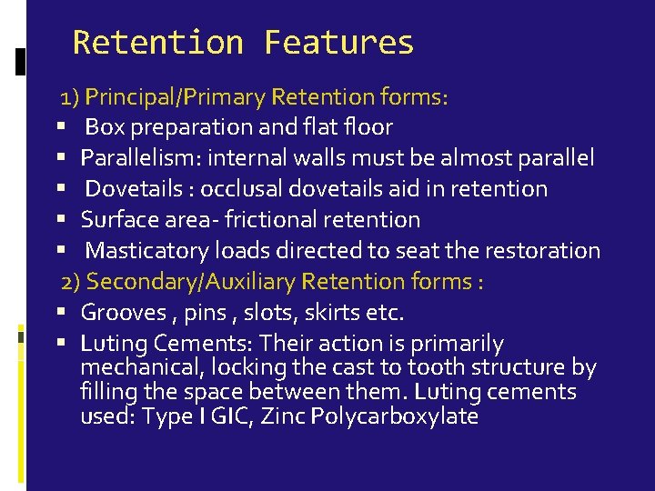 Retention Features 1) Principal/Primary Retention forms: Box preparation and flat floor Parallelism: internal walls