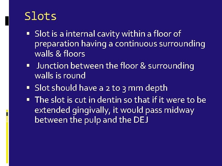 Slots Slot is a internal cavity within a floor of preparation having a continuous