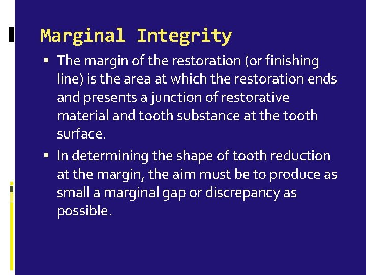 Marginal Integrity The margin of the restoration (or finishing line) is the area at