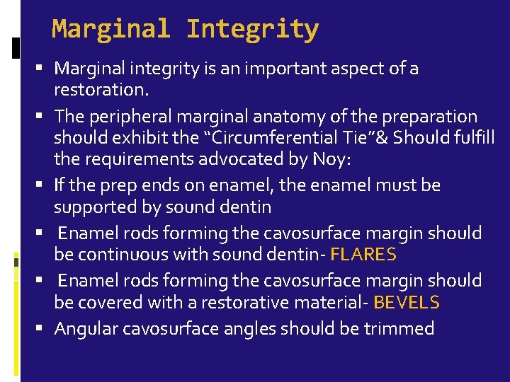 Marginal Integrity Marginal integrity is an important aspect of a restoration. The peripheral marginal