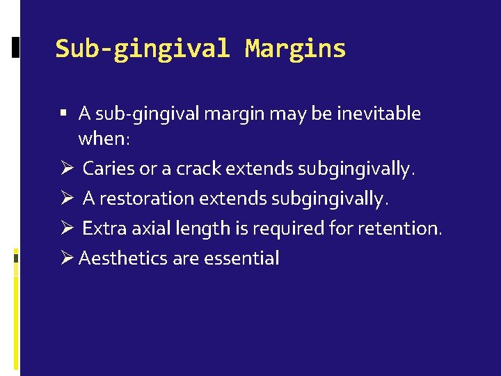 Sub-gingival Margins A sub-gingival margin may be inevitable when: Ø Caries or a crack