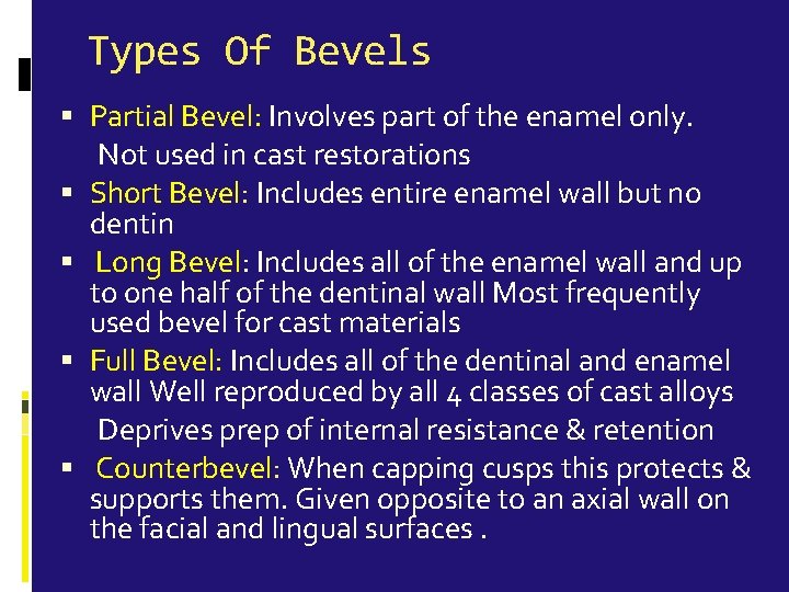 Types Of Bevels Partial Bevel: Involves part of the enamel only. Not used in