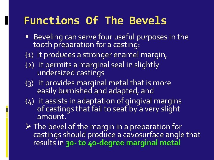 Functions Of The Bevels Beveling can serve four useful purposes in the tooth preparation