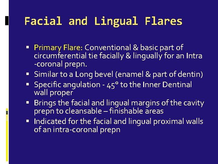 Facial and Lingual Flares Primary Flare: Conventional & basic part of circumferential tie facially