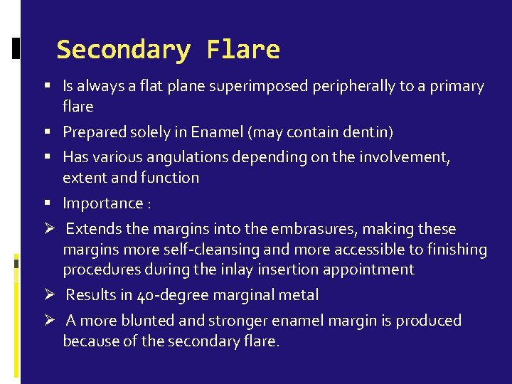 Secondary Flare Is always a flat plane superimposed peripherally to a primary flare Prepared