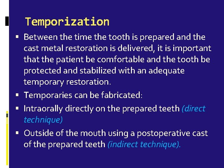 Temporization Between the time the tooth is prepared and the cast metal restoration is
